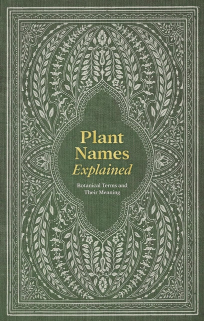 Plant Names Explained, Botanical Terms and Their Meaning 9781446313510 Editors of David & Editors of David & Charles