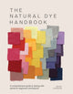 Natural Dye Handbook, A Comprehensive Guide to Exploring Plant-Based Dyeing Techniques 9781446314760 IVERSON, HEIDI