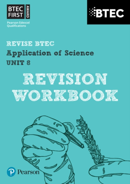 Book cover of: Pearson REVISE BTEC First in Applied Science: Application of Science - Unit 8 Revision Workbook: for home learning, 2025 assessments and 2026 exams