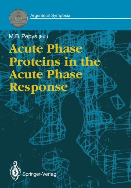 Book cover of: Acute Phase Proteins in the Acute Phase Response. By: Mark B. Pepys