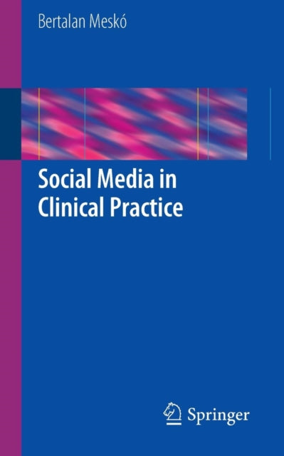 Book cover of: Social Media in Clinical Practice