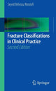 Book cover of: Fracture Classifications in Clinical Practice 2nd Edition. By: Seyed Behrooz Behrooz Mostofi