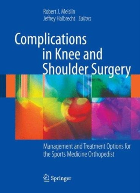 Book cover of: Complications in Knee and Shoulder Surgery. By: Robert J. Meislin