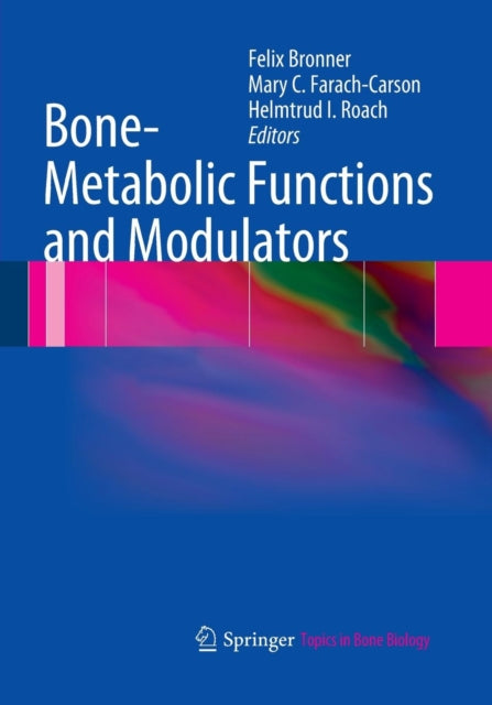 Book cover of: Bone-Metabolic Functions and Modulators. By: Felix Bronner