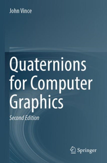 Book cover of: Quaternions for Computer Graphics. By: John Vince