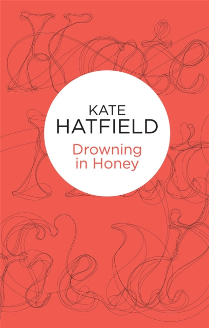 Book cover of: Drowning in Honey. By: Kate Hatfield