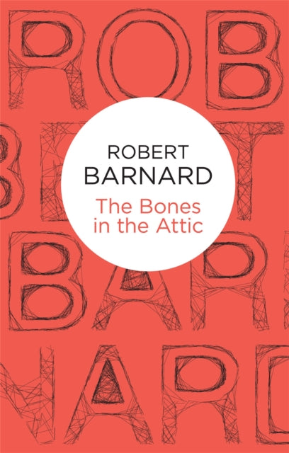 Book cover of: Bones in the Attic. By: Robert Barnard