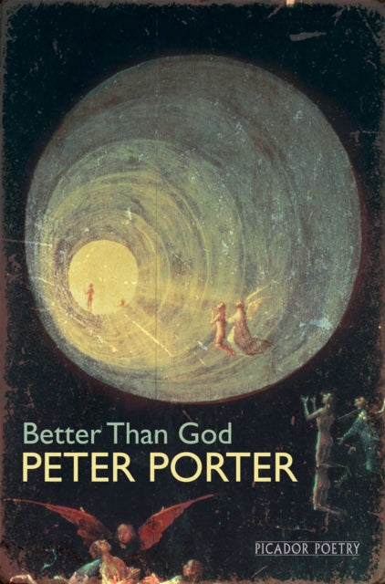 Book cover of: Better Than God. By: Peter Porter