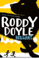 Book cover of: Brilliant. By: Roddy Doyle