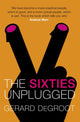 Book cover of: Sixties Unplugged. By: Gerard J. De Groot