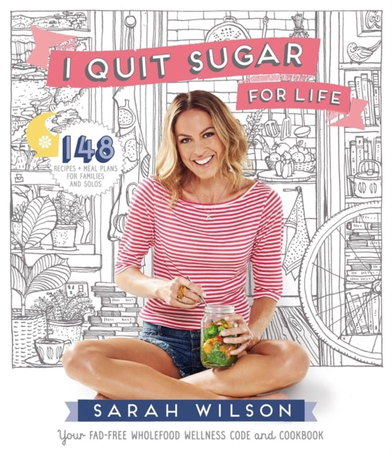 Book cover of: I Quit Sugar for Life. By: Sarah Wilson