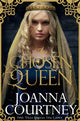 Book cover of: Chosen Queen. By: Joanna Courtney