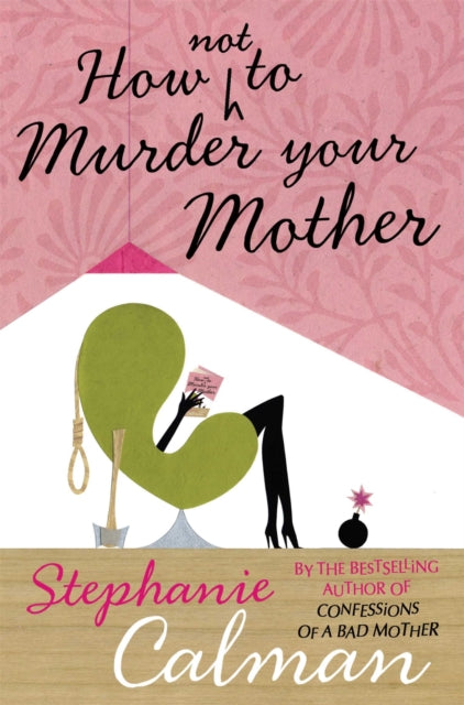 Book cover of: How Not to Murder Your Mother. By: Stephanie Calman