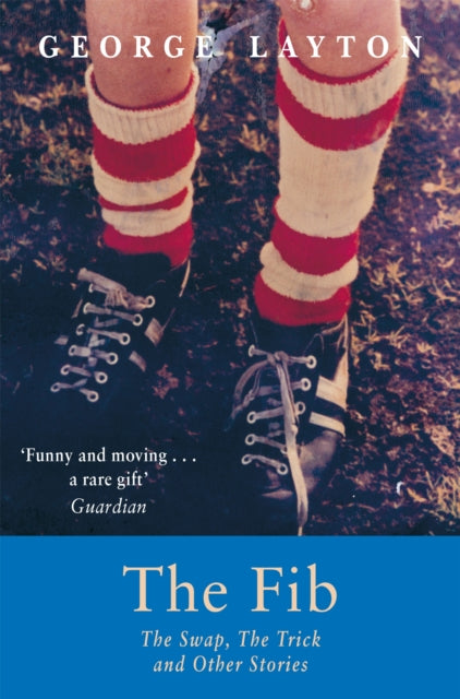 Book cover of: Fib, The Swap, The Trick and Other Stories. By: George Layton