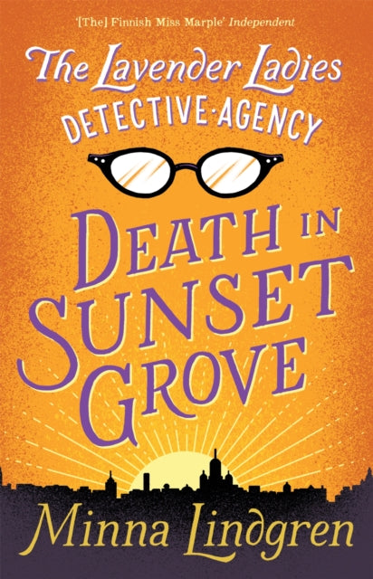 Book cover of: Lavender Ladies Detective Agency: Death in Sunset Grove. By: Minna Lindgren