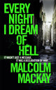 Book cover of: Every Night I Dream of Hell. By: Malcolm Mackay
