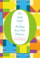 Book cover of: O's Little Guide to Finding Your True Purpose. By: The editors of Oprah Magazine