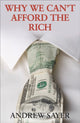 Book cover of: Why We Can't Afford the Rich. By: R. Andrew Sayer