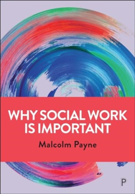 Book cover of: Why Social Work is Important. By: Malcolm Payne
