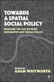 Book cover of: Towards a Spatial Social Policy. By: Adam Whitworth