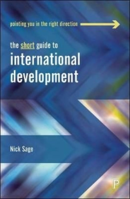 Book cover of: Short Guide to International Development. By: Nick Sage