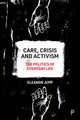 Book cover of: Care, Crisis and Activism. By: Eleanor Jupp