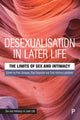 Book cover of: Desexualisation in Later Life. By: Paul Simpson