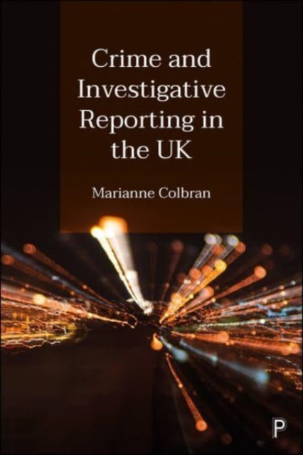 Book cover of: Crime and Investigative Reporting in the UK. By: Marianne Colbran