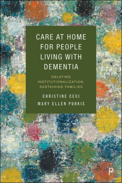 Book cover of: Care at Home for People Living with Dementia. By: Christine Ceci
