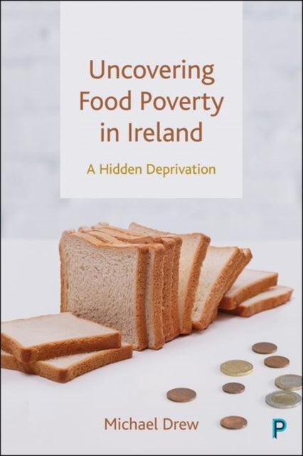Book cover of: Uncovering Food Poverty in Ireland. By: Michael Drew