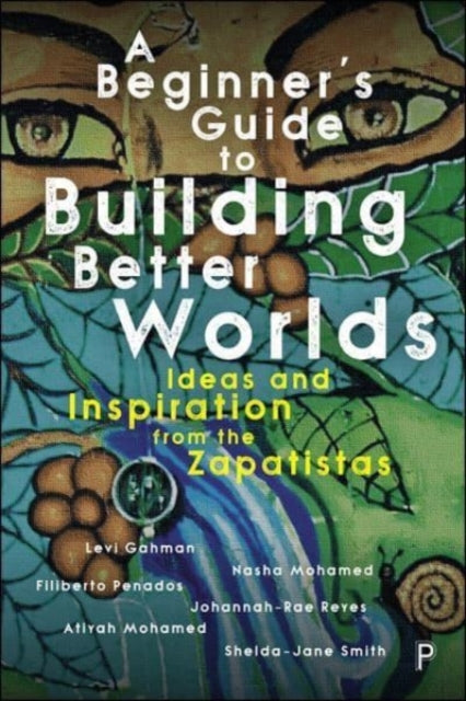 Book cover of: Beginner’s Guide to Building Better Worlds. By: Levi Gahman