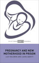 Book cover of: Pregnancy and New Motherhood in Prison. By: Lucy Baldwin