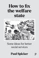 Book cover of: How to Fix the Welfare State. By: Paul Spicker