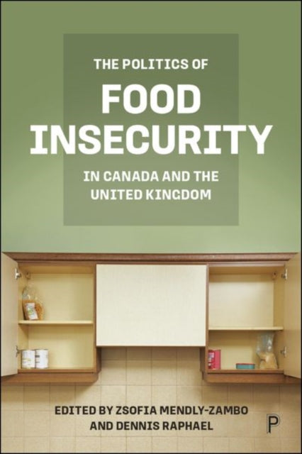 Book cover of: Politics of Food Insecurity in Canada and the United Kingdom. By: Zsofia Mendly-Zambo