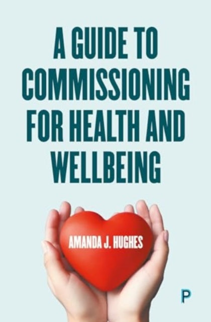 Book cover of: Guide to Commissioning Health and Wellbeing Services. By: Amanda Hughes
