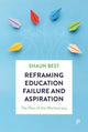 Book cover of: Reframing Education Failure and Aspiration