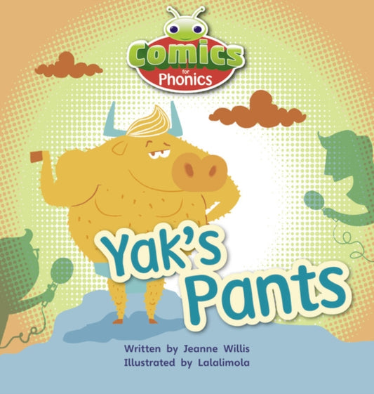 Book cover of: Bug Club Comics for Phonics Reception Phase 3 Set 07 A Yak's Pants. By: Jeanne Willis