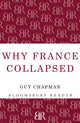 Book cover of: Why France Collapsed. By: Guy Chapman