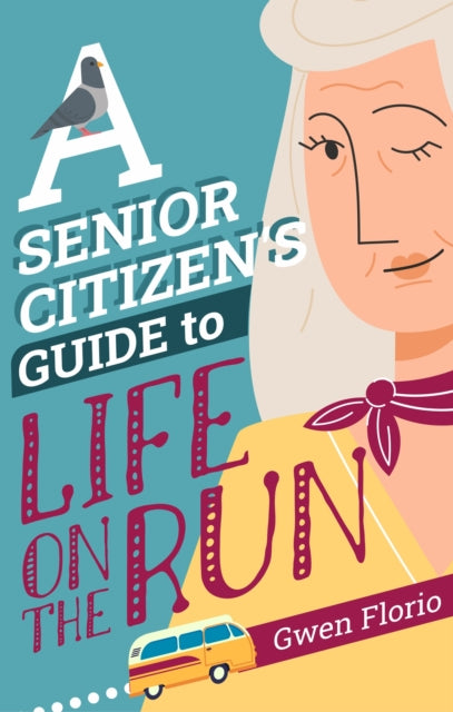 Book cover of: Senior Citizen's Guide to Life on the Run. By: Gwen Florio