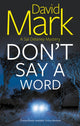Book cover of: Don't Say a Word. By: David Mark