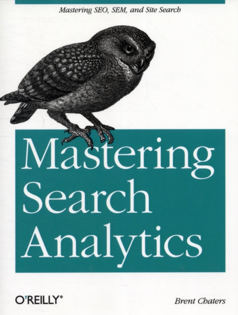 Book cover of: Mastering Search Analytics. By: Brent Chaters