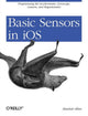 Book cover of: Basic Sensors in iOS. By: Alasdair Allan