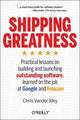 Book cover of: Shipping Greatness. By: Chris Vander Mey