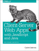 Book cover of: Client-Server Web Apps with JavaScript and Java. By: Casimir Saternos