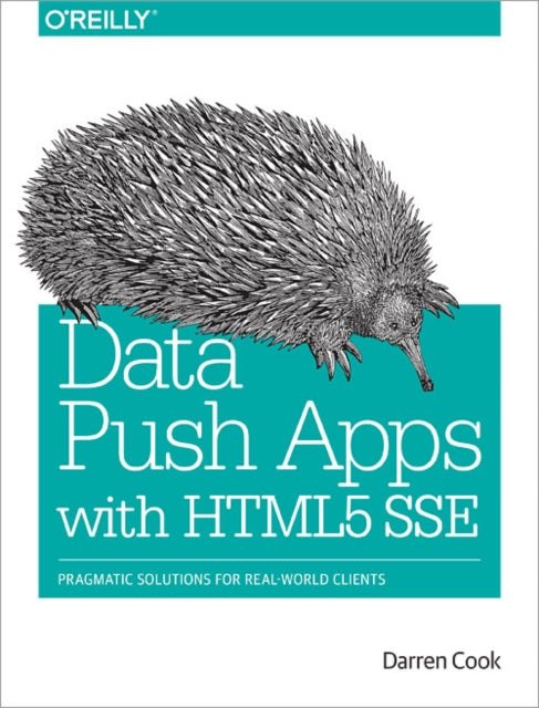 Book cover of: Data Push Applications Using HTML5 SSE. By: Darren Cook