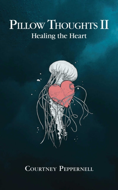Pillow Thoughts II, Healing the Heart 9781449495084 Courtney Peppernell
