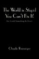 Book cover of: World Is Stupid-You Can't Fix It!