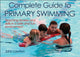 Book cover of: Complete Guide to Primary Swimming