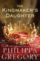 Book cover of: Kingmaker's Daughter. By: Philippa Gregory
