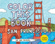Book cover of: Color this Book: San Francisco. By: Abbi Jacobson